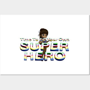 Time To Be Your Own Super Hero Posters and Art